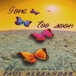 Gone Too Soon by Paul Alexander