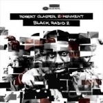 Black Radio 2 by Robert Glasper / Robert Glasper Experiment