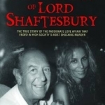 The Murder of Lord Shaftesbury: The True Story of the Passionate Love Affair That Ended in High Society&#039;s Most Shocking Murder