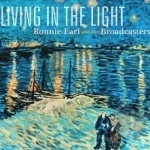 Living in the Light by Ronnie Earl / Ronnie Earl &amp; The Broadcasters