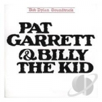 Pat Garrett &amp; Billy the Kid Soundtrack by Bob Dylan