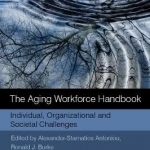 The Aging Workforce Handbook: Individual, Organizational and Societal Challenges