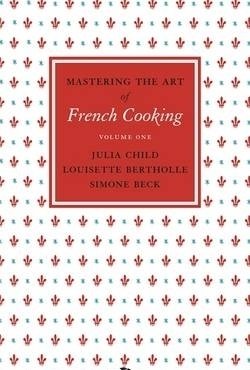 Mastering the Art of French Cooking: Vol.1