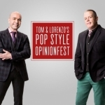 Tom &amp; Lorenzo&#039;s Pop Style Opinionfest