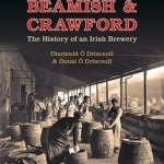 Beamish &amp; Crawford: The History of an Irish Brewery
