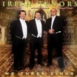 We Three Kings by The Irish Tenors