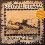 Graveyard Shift by Scott H Biram
