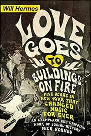 Love Goes to Buildings on Fire: Music Made New in New York City in the ’70s