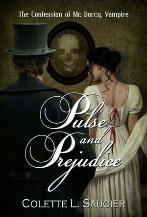 Pulse and Prejudice (The Confession of Mr. Darcy, Vampire #1)