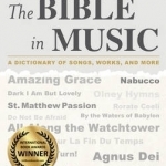 The Bible in Music: A Dictionary of Songs, Works, and More