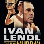 Ivan Lendl- The Man Who Made Murray