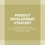 Product Development Strategy: Innovation Capacity and Entrepreneurial Firm Performance in High-Tech Smes: 2015