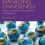 Managing Chineseness: Identity and Ethnic Management in Singapore: 2017