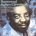 I Walk with God by James Cleveland