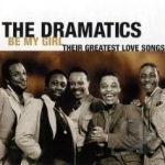 Be My Girl: Their Greatest Love Songs by The Dramatics