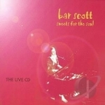 Sweets for the Soul: The Live CD by Bar Scott