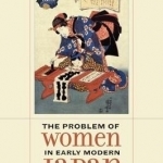The Problem of Women in Early Modern Japan