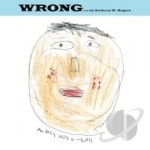 Wrong by Anthony W Rogers