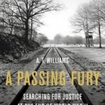 A Passing Fury: Searching for Justice at the End of World War II