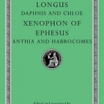Daphnis and Chloe: AND Anthia and Habrocomes - Xenophon of Ephesus