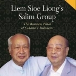Liem Sioe Liong&#039;s Salim Group: The Business Pillar of Suharto&#039;s Indonesia