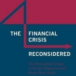 The Financial Crisis Reconsidered: The Mercantilist Origin of Secular Stagnation and Boom-Bust Cycles: 2016