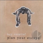 Plan Your Escape by Hey Rosetta