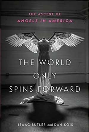 The World Only Spins Forward: The Ascent of Angels in America 