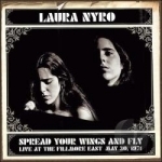 Spread Your Wings And Fly: Live At The Fillmore East by Laura Nyro