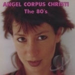 80&#039;s by Angel Corpus Christi