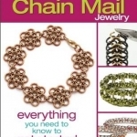 The Absolute Beginner&#039;s Guide: Making Chain Mail Jewelry: Everything You Need to Know to Get Started