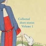 Collected Short Stories: Volume 1