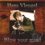 Blow Your Mind by Hans Vleugel