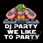 We Like To Party by DJ Party