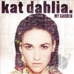 My Garden by Kat Dahlia