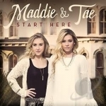 Start Here by Maddie &amp; Tae