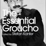 The Essential Groucho: Writings by, for and About Groucho Marx