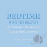 Bedtime with the Beatles: Instrumental Versions of Classic Beatles Songs by Jason Falkner