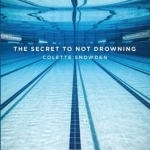 The Secret to Not Drowning