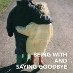 Being with and Saying Goodbye: Cultivating Therapeutic Attitude in Professional Practice
