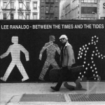 Between The Times And The Tides by Lee Ranaldo