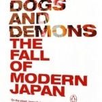 Dogs and Demons: The Fall of Modern Japan
