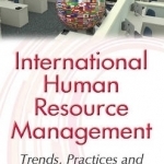 International Human Resource Management: Trends, Practices &amp; Future Directions