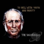 To Hell With Youth &amp; Beauty by Razorbills