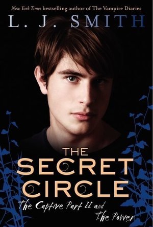 The Captive Part II / The Power (The Secret Circle, #2-3)