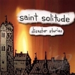 Disaster Stories by Saint Solitude