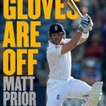 The Gloves are Off: My Life in Cricket