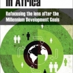 Development in Africa: Refocusing the Lens After the Millennium Development Goals