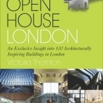 Open House London: An Exclusive Glimpse Inside 100 of the Most Extraordinary Buildings in London