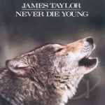 Never Die Young by James Taylor